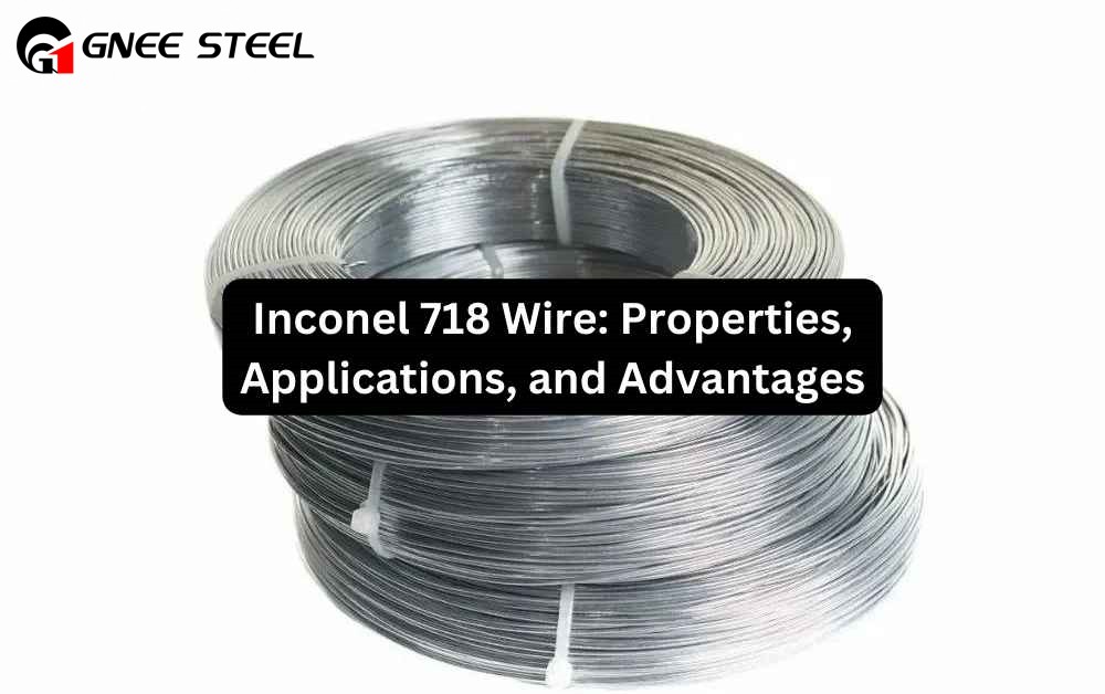 Characteristics advantages and applications of Inconel 718 welding wire Characteristics advantages and applications of Inconel 718 welding wire